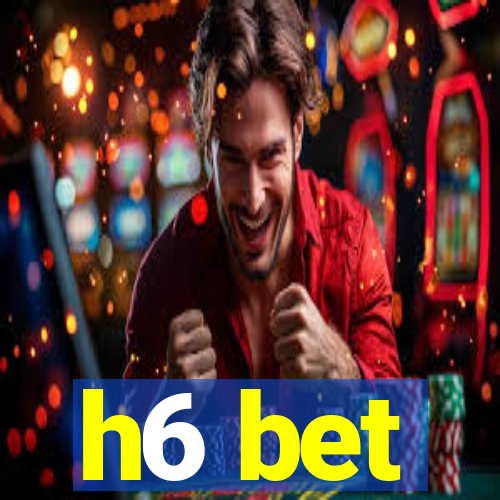 h6 bet